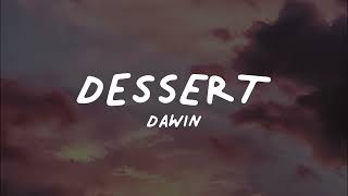 Dawin  Dessert Lyrics [upl. by Fusco874]