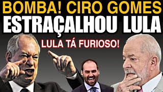 INACREDITÁVEL CIRO GOMES ESTRAÇALHOU e HUMILHOU LULA PETISTA TÁ FURIOSO CONTOU TODOS OS PODRES [upl. by Aoht612]