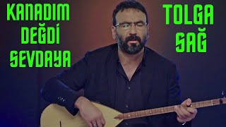 Tolga Sağ  Kanadım Değdi Sevdaya 🎵🎵🎵 [upl. by Dorsey]