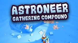 Astroneer Tutorial How to Gather Compound [upl. by Ydnec269]