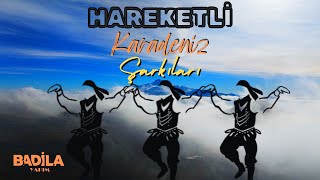 Hareketli Karadeniz Şarkıları [upl. by Eerok]