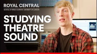 What Is It Like to Study Theatre Sound Design  The Royal Central School of Speech and Drama [upl. by Herriott20]