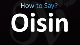 How to Pronounce Oisin Correctly [upl. by Raseta116]