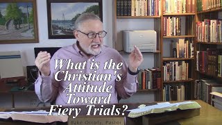 What is the Christians Attitude Toward Fiery Trials 1 Peter 41216 170 [upl. by Gayner]