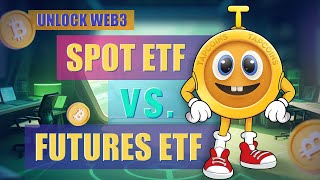 UNLOCK WEB3Bitcoin Spot ETF vs Futures ETF What’s the Difference [upl. by Mulvihill]