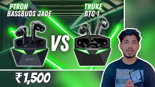 PTron Bassbuds Jade Vs Truke BTG 1 Comparison l Best Gaming Earbuds 🎮🔥 Under ₹1500 [upl. by Monia]