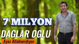 Ayaz Allahverdiyev  Daglar Oglu Yeni Mahni 2024 Trend [upl. by Htrow]