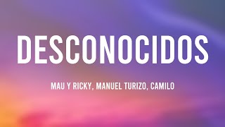 Desconocidos  Mau Y Ricky Manuel Turizo Camilo Lyrics [upl. by Enelear285]