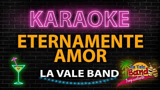 KARAOKE  ETERNAMENTE AMOR LA VALE BAND [upl. by Yevi743]