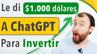 ChatGPT Invierte 1000 Dólares 💸 — ESTOS Son Los Resultados 😱 [upl. by Akenn472]