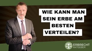 Wie kann man sein Erbe am besten verteilen [upl. by Joete117]