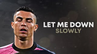 Cristiano Ronaldo 2021 ❯ LET ME DOWN SLOWLY  Skills amp Goals  HD [upl. by Yhtomiht118]