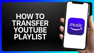 How To Transfer YouTube Playlist To Amazon Music Tutorial [upl. by Dollie]