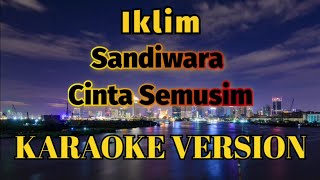 Iklim  Sandiwara Cinta Semusim Karaoke [upl. by Vanessa]