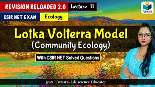 Lotka Volterra Model Community Ecology CSIR NET 2024 Lecture 11  Ecology  Revision Reloaded 20 [upl. by Ohare]