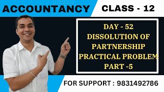 DAY  52  DISSOLUTION OF FIRM  PART5  PRACTICAL PROBLEMS  CLASS 12 [upl. by Accissej]