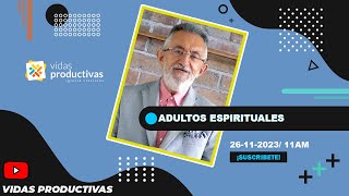 Iglesia Cristiana  Vidas Productivas  Adultos Espirituales  Pastor Bernardo Bejarano [upl. by Buote740]