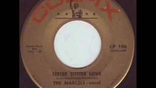 The Marcels  Teeter Totter Love 1962 [upl. by Assenar196]