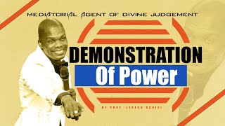 DEMONSTRATION OF POWER MEDIATORIAL AGENT OF DIVINE JUDGEMENT BY PROF LESEGO DANIEL [upl. by Calmas]