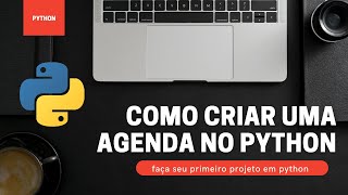 FAÇA SEU PRIMEIRO PROJETO EM PYTHON  AGENDA PARTE18 [upl. by Frye320]