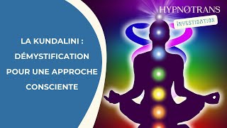 La Kundalini  démystification pour une approche consciente [upl. by Gwendolyn]