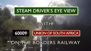 Steam Drivers Eye View  60009 Union of South Africa on Borders Railway [upl. by Scarito]