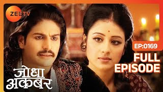 Begum Ruqaiya को लगा डर Akbar को खोने का  Jodha Akbar  Full Ep 169  ZEE TV [upl. by Philan133]