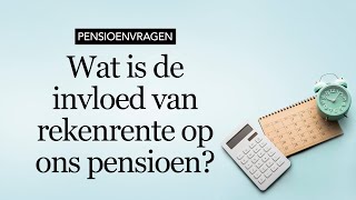 Wat is de invloed van rekenrente op ons pensioen [upl. by Rex]