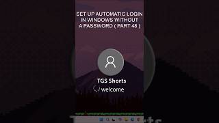 Enable Automatic Login on Windows Without Password tgsshortsofficial login windows password pc [upl. by Berfield77]