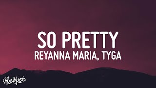 Reyanna Maria  So Pretty Lyrics ft Tyga [upl. by Danae]