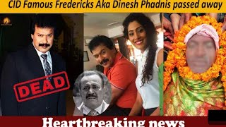 CID Freddy Death l Cid Freddy Passed Away l Cid Dinesh phadnis Died l Cid infobrit cidfreddy [upl. by Saraiya]