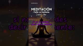 MEDITACIÓN DE LA MAÑANA  LOUISE HAY shorts [upl. by Ffilc]