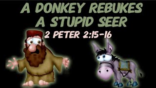 2 Peter 21516 Sermon A Donkey Rebukes Balaam a Stupid Seer [upl. by Sutsugua]