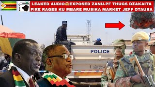 Leaked Audio🥵Expose ZanuPF Thugs dzakaita Fire rages kuMbare Musika Market zvese bvu naJeff Judah🇿🇼 [upl. by Franzoni938]