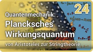 Quantenmechanik • Plancksches Wirkungsquantum • Aristoteles ⯈ Stringtheorie 24  Josef M Gaßner [upl. by Nedda]