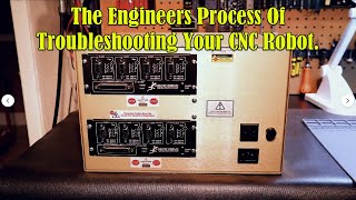 The Engineers Process Of Troubleshooting Your CNC Robot [upl. by Pegeen]