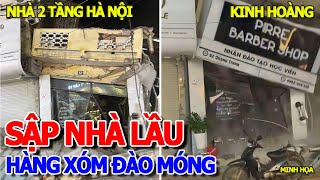 KINH HOÀNG  GIÂY PHÚT SẬP NHÀ 2 TẦNG HÀ NỘI amp NGUYÊN NHÂN HÀNG XÓM ĐÀO MÓNG XÂY NHÀ NHÀ BÈ NỬA ĐÊM [upl. by Parrnell841]