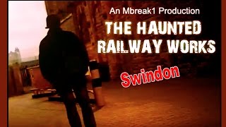 The haunted railway works in Swindon 👻👻 [upl. by Savior417]