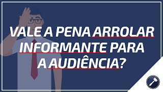 Vale a pena arrolar informante para a audiência [upl. by Rafaellle444]