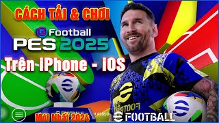 Cách tải PES 2025 Mobile iOS iPhone  Tải eFootball ios Mới Nhất [upl. by Eyks]