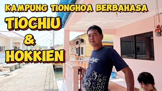 Kampung Chinese Tionghoa Dengan Menggunakan Bahasa Tiochiu dan Hokkien [upl. by Main]