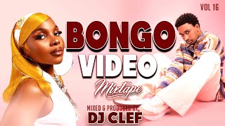 BONGO VIDEO MIX 2024  VOL 16 DJ CLEF FINEST BONGO MIX  JAY MELODY PHINADIAMONDKUSAHMARIOO [upl. by Litt]