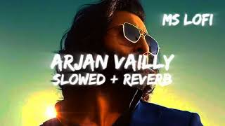 ARJAN VAILLY SLOWED  REVERB SONG  BHUPINDER BABBAL  RANBIR KAPOOR  MS LOFI [upl. by Lohner522]