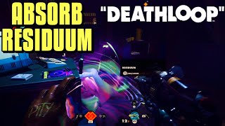 DEATHLOOP How to Collect Residuum How to Absorb [upl. by Enomor]