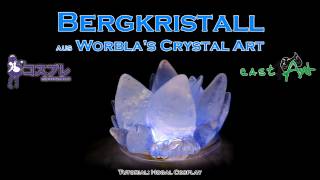 Worblas Crystal Art  Bergkristall [upl. by Au955]