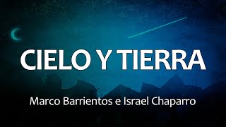 C0053 CIELO Y TIERRA  Marco Barrientos e Israel Chaparro Letras [upl. by Nahsed72]