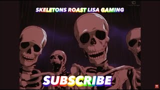 Skeletons Roast Lisa Gaming quot10 Worst Youtubersquot [upl. by Ricca]