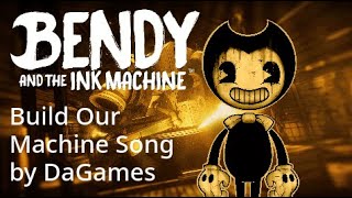 Build Our Machine By DaGamesBendy and the Ink Machine Song [upl. by Ruscher]