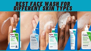 Best Cerave Face Wash for Different Skin Types [upl. by Ennasirk]