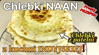 PRZEPIS na chlebki NAAN z kuchni indyjskiej  DOMOWY chlebek NAAN z patelni 343 [upl. by Ardnazil]